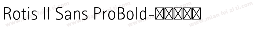 Rotis II Sans ProBold字体转换